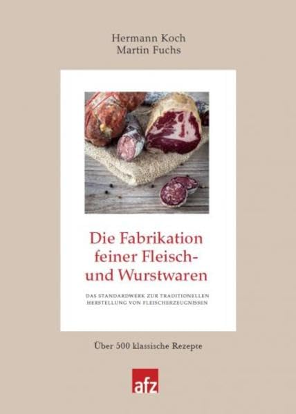 Die Fabrikation feiner Fleisch- und Wurstwaren (Produktionspraxis im Fleischerhandwerk) Business, Finance & Career