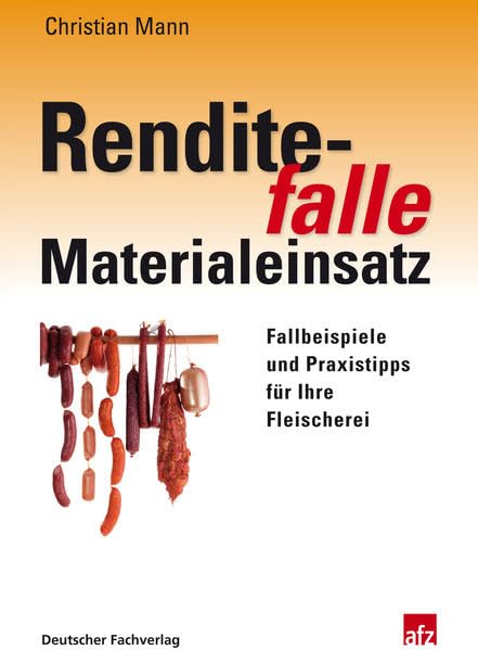 Renditefalle Materialeinsatz: Fallbeispiele und Praxistipps für Ihre Fleischerei (Edition afz) Law