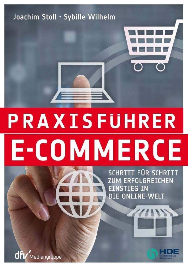 Praxisführer E-Commerce: Schritt für Schritt zum erfolgreichen Einstieg in die Online-Welt Law