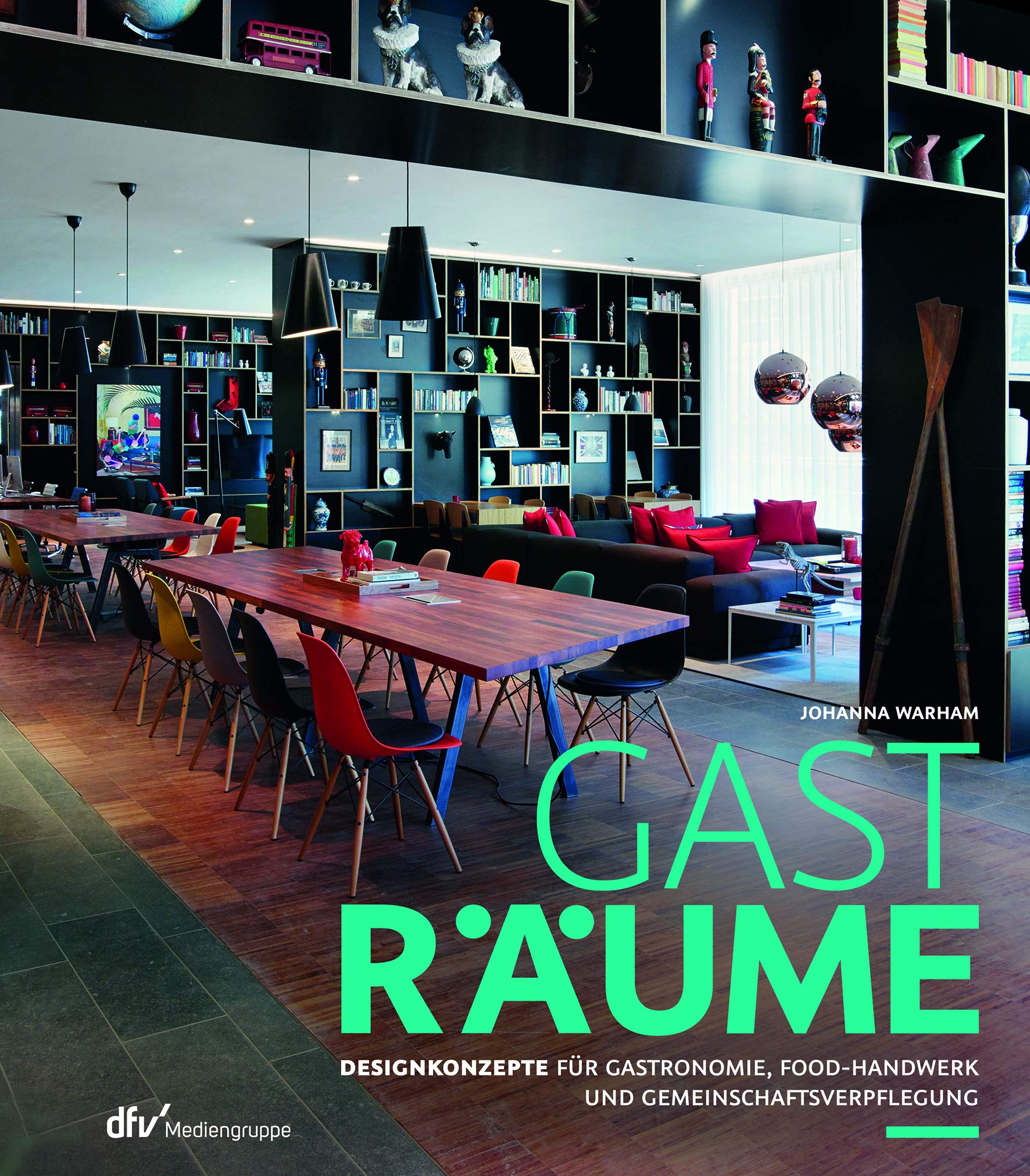 Gasträume: Designkonzepte für Gastronomie, Food-Handwerk und Gemeinschaftsverpflegung Business, Finance & Career