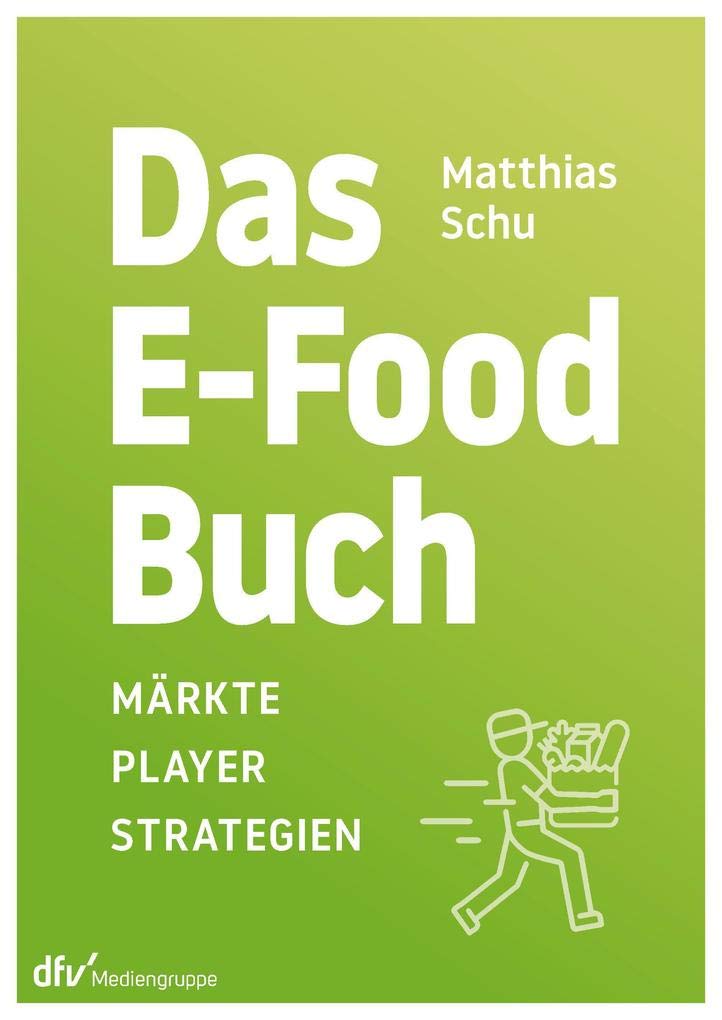 Das E-Food-Buch: Märkte – Player –Strategien Law