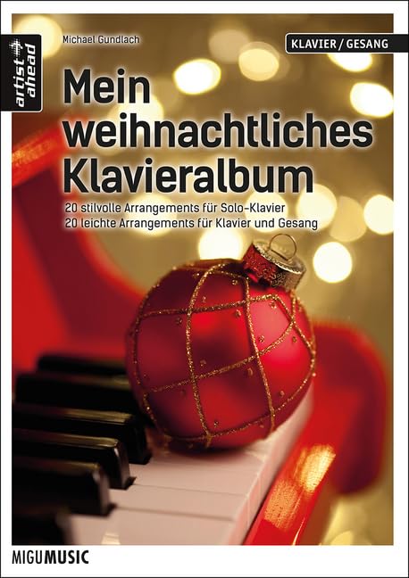 Mein weihnachtliches Klavieralbum: 20 stilvoll arrangierte Weihnachtslieder für Klavier & Gesang (leicht) sowie Solo-Klavier (mittelschwer). Musiknoten für Piano. Sheet Music