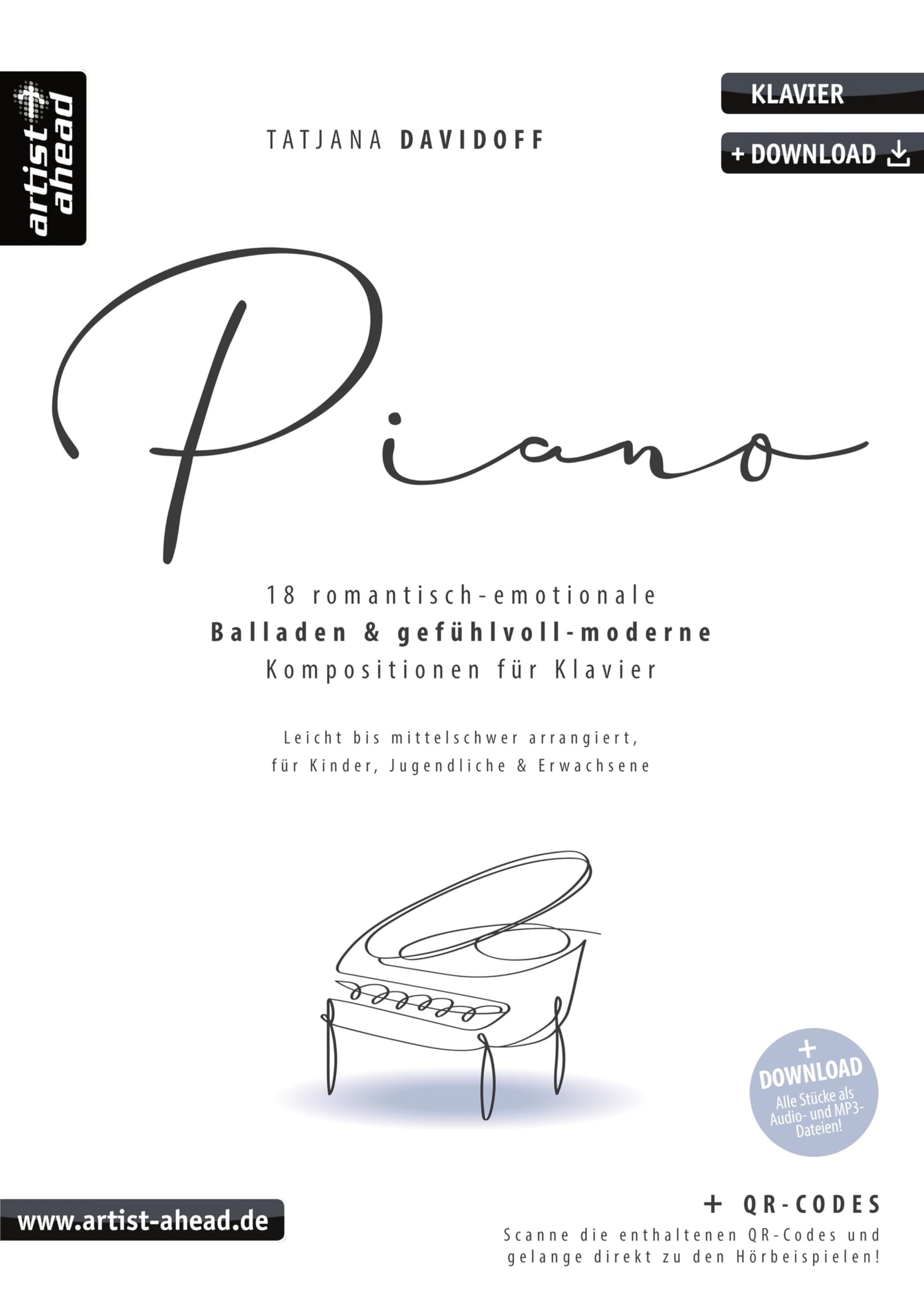 Piano: 18 romantisch-emotionale Balladen & gefühlvoll-moderne Kompositionen für Klavier, leicht bis mittelschwer (inkl. QR-Codes + Audio-Download). Klaviernoten für Kinder & Erwachsene Sheet Music