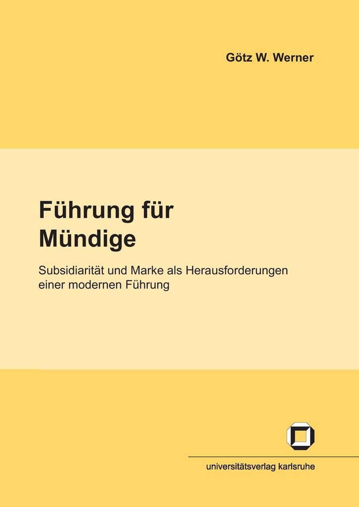Führung für Mündige : Subsidiarität und Marke als Herausforderungen einer modernen Führung Law