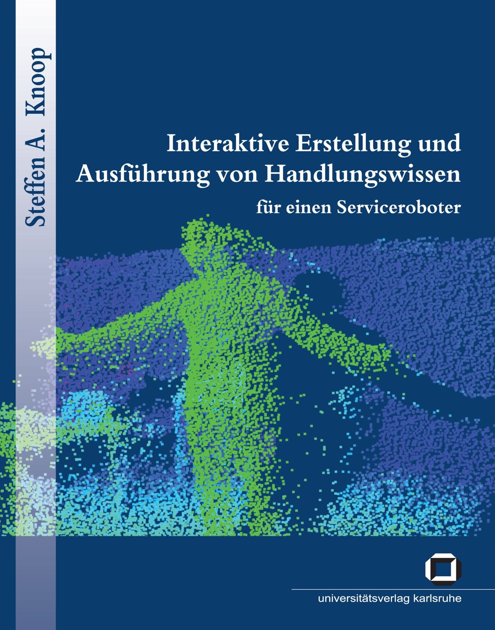 Interaktive Erstellung und Ausführung von Handlungswissen für einen Serviceroboter book