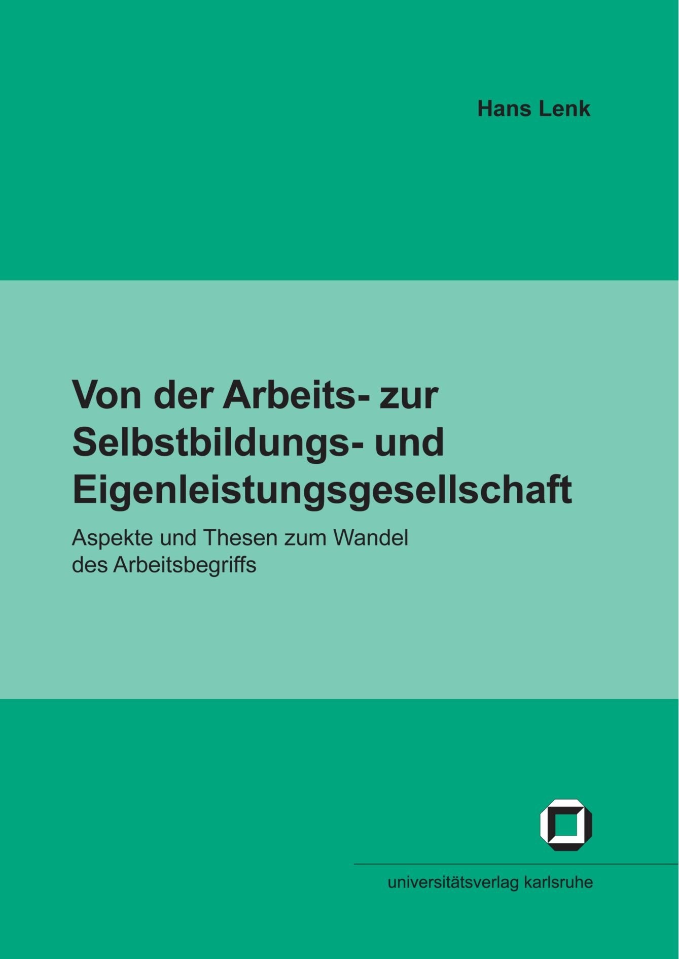 Von der Arbeits- zur Selbstbildungs- und Eigenleistungsgesellschaft: Aspekte und Thesen zum Wandel des Arbeitsbegriffs (Impulse für eine unternehmerische Gesellschaft) Law