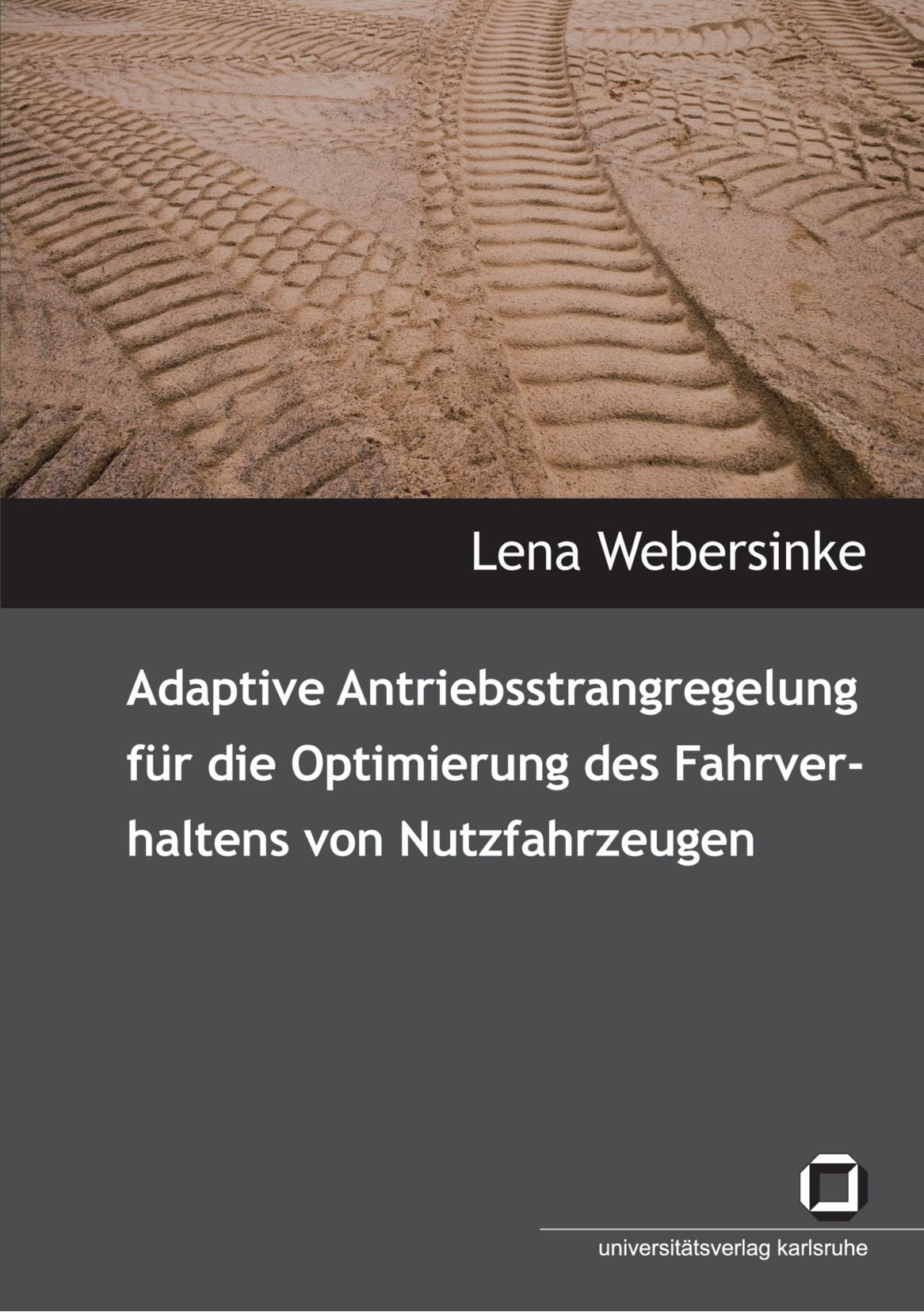 Adaptive Antriebsstrangregelung für die Optimierung des Fahrverhaltens von Nutzfahrzeugen: Dissertationsschrift Business & Technology