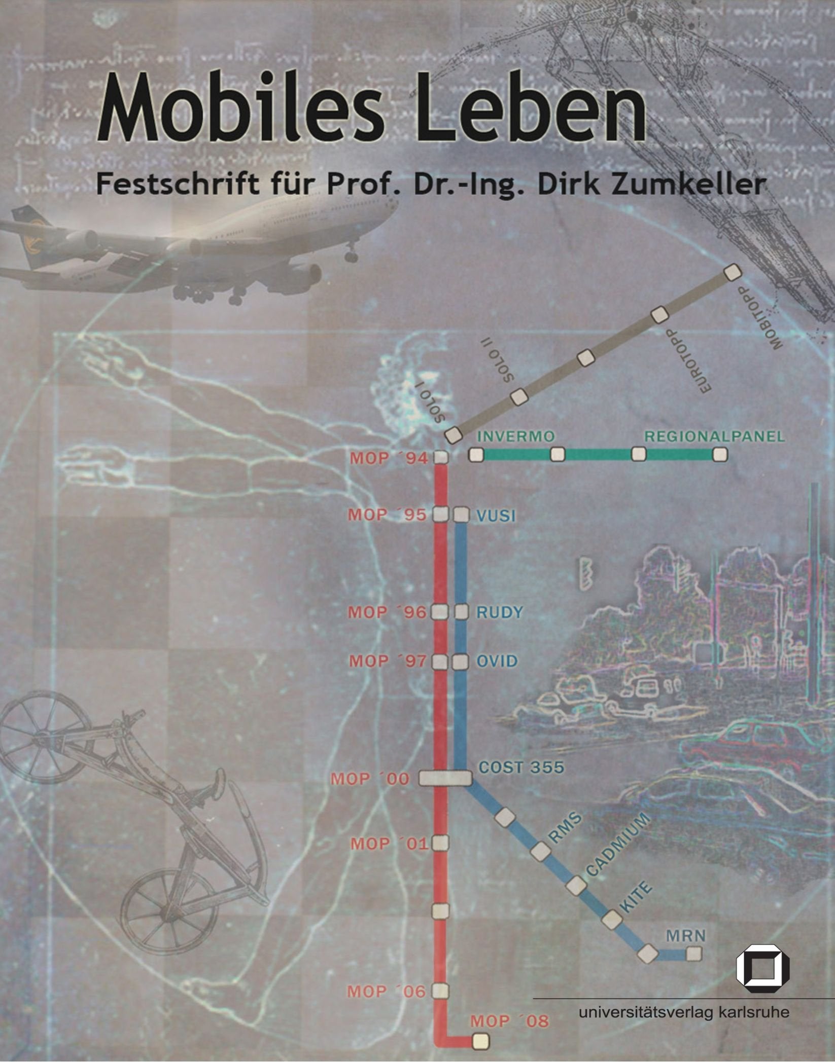 Mobiles Leben: Festschrift für Prof. Dr. -Ing. Dirk Zumkeller: Festschrift für Prof. Dr.-Ing. Dirk Zumkeller. Hrsg.: Institut für Verkehrswesen Karlsruhe Media & Communication