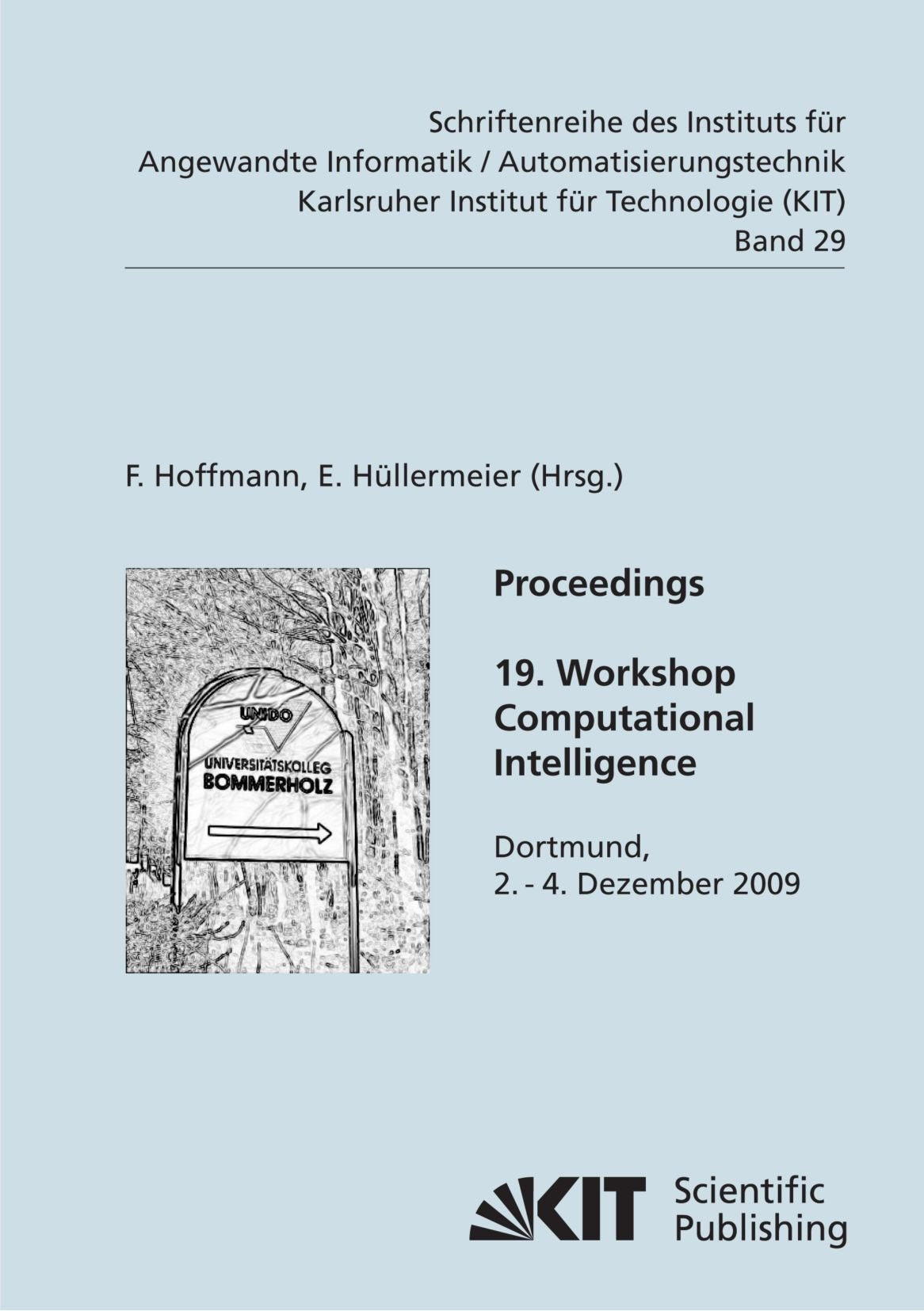 Proceedings 19. Workshop Computational Intelligence: Dortmund, 2.-4. Dezember 2009. Deutsch/Englisch (Schriftenreihe des Instituts für Angewandte ... an der Universität Karlsruhe (TH)) Computer Science
