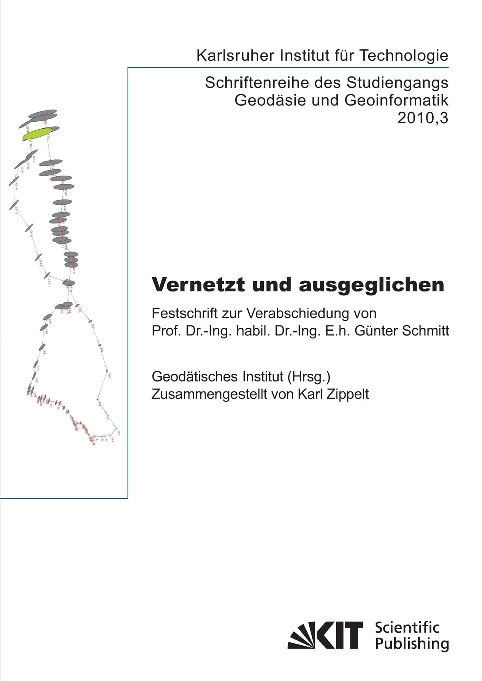 Vernetzt und ausgeglichen: Festschrift zur Verabschiedung von Prof. Dr.-Ing. habil. Dr.-Ing. E.h. Günter Schmitt: Festschrift zur Verabschiedung von ... des Studiengangs Geodäsie und Geoinformatik) Geology & Geography