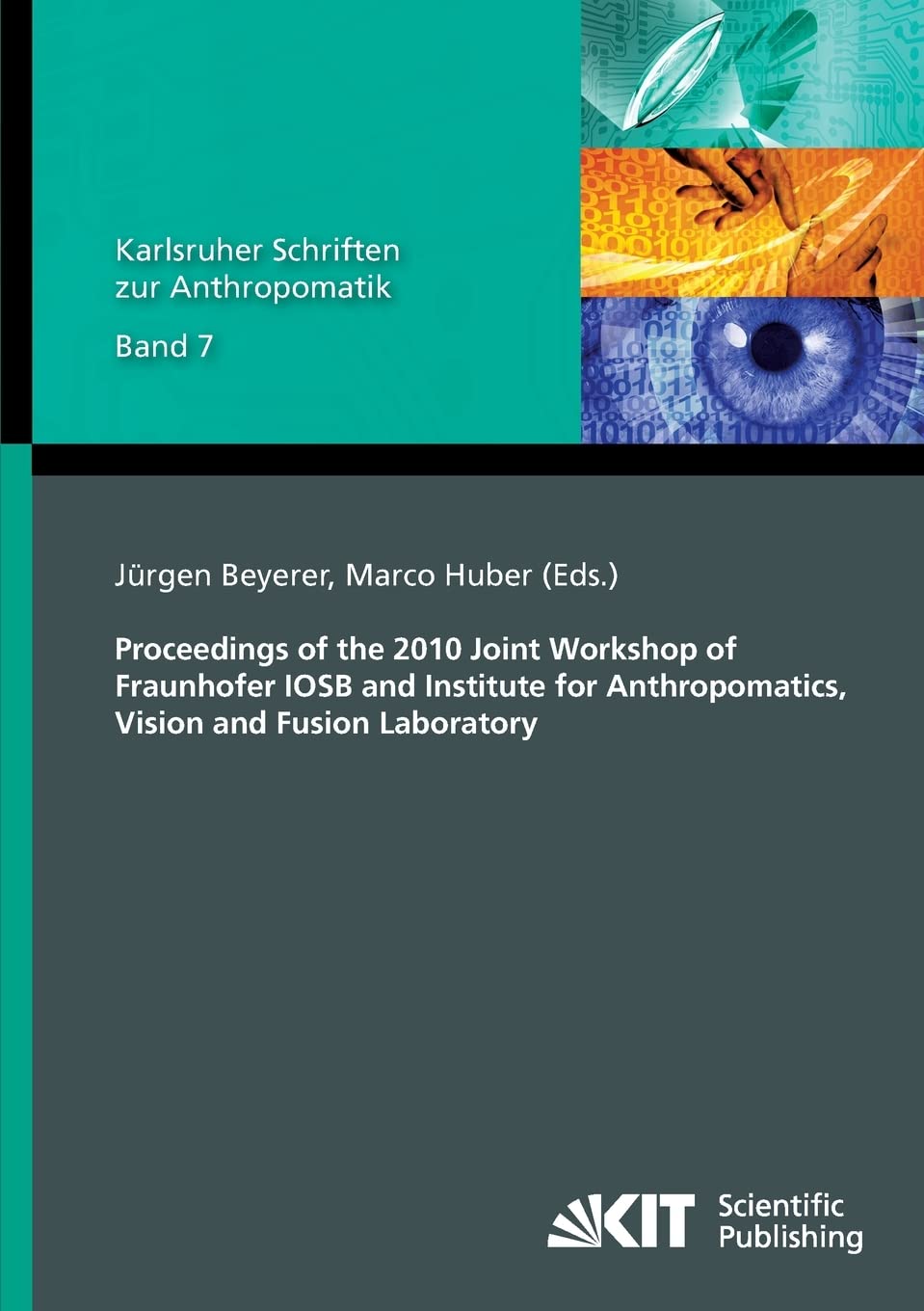 Proceedings of the 2010 Joint Workshop of Fraunhofer IOSB and Institute for Anthropomatics, Vision and Fusion Laboratory book