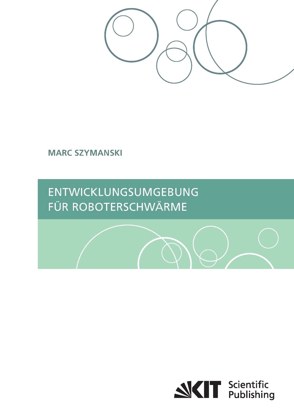 Entwicklungsumgebung für Roboterschwärme: Dissertationsschrift Computer Science