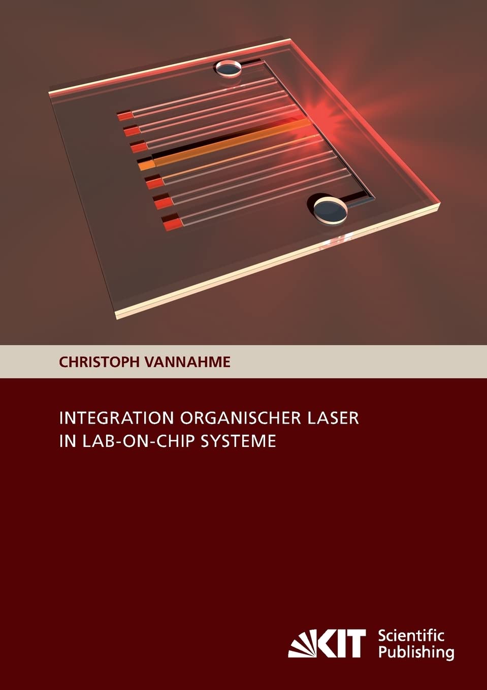 Integration Organischer Laser in Lab-on-Chip Systeme: Dissertationsschrift Media & Communication