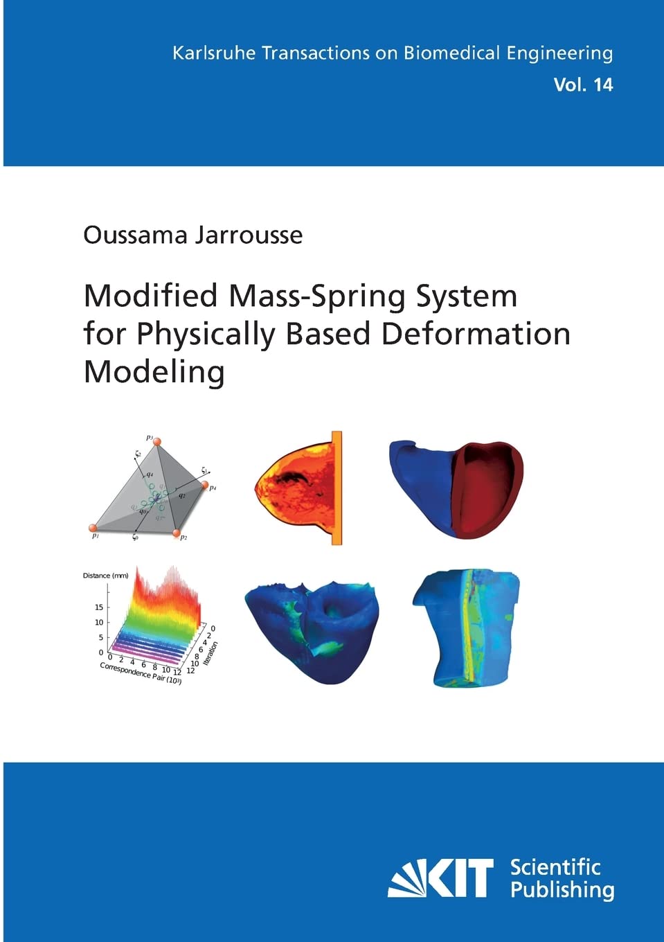 Modified mass-spring system for physically based deformation modeling: Dissertationsschrift (Karlsruhe transactions on biomedical engineering / Ed.: ... / Institute of Biomedical Engineering) Business & Technology