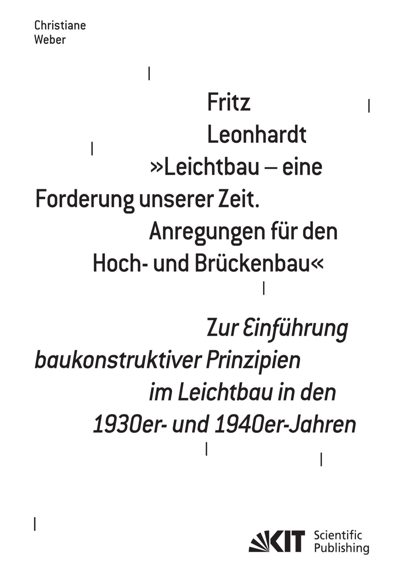 Fritz Leonhardt "Leichtbau - eine Forderung unserer Zeit. Anregungen für den Hoch - und Brückenbau". Zur Einführung baukonstruktiver Prinzipien im ... und Baugeschichte, Fachgebiet Baugeschichte) Science Books
