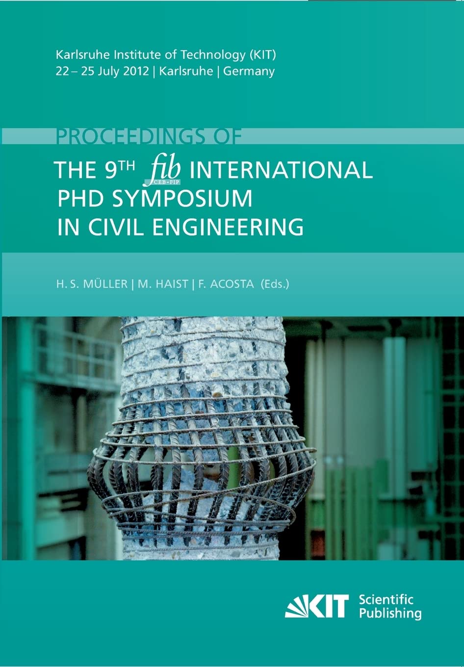 Proceedings of the 9th fib International PhD Symposium in Civil Engineering : Karlsruhe Institute of Technology (KIT), 22 - 25 July 2012, Karlsruhe, Germany Media & Communication