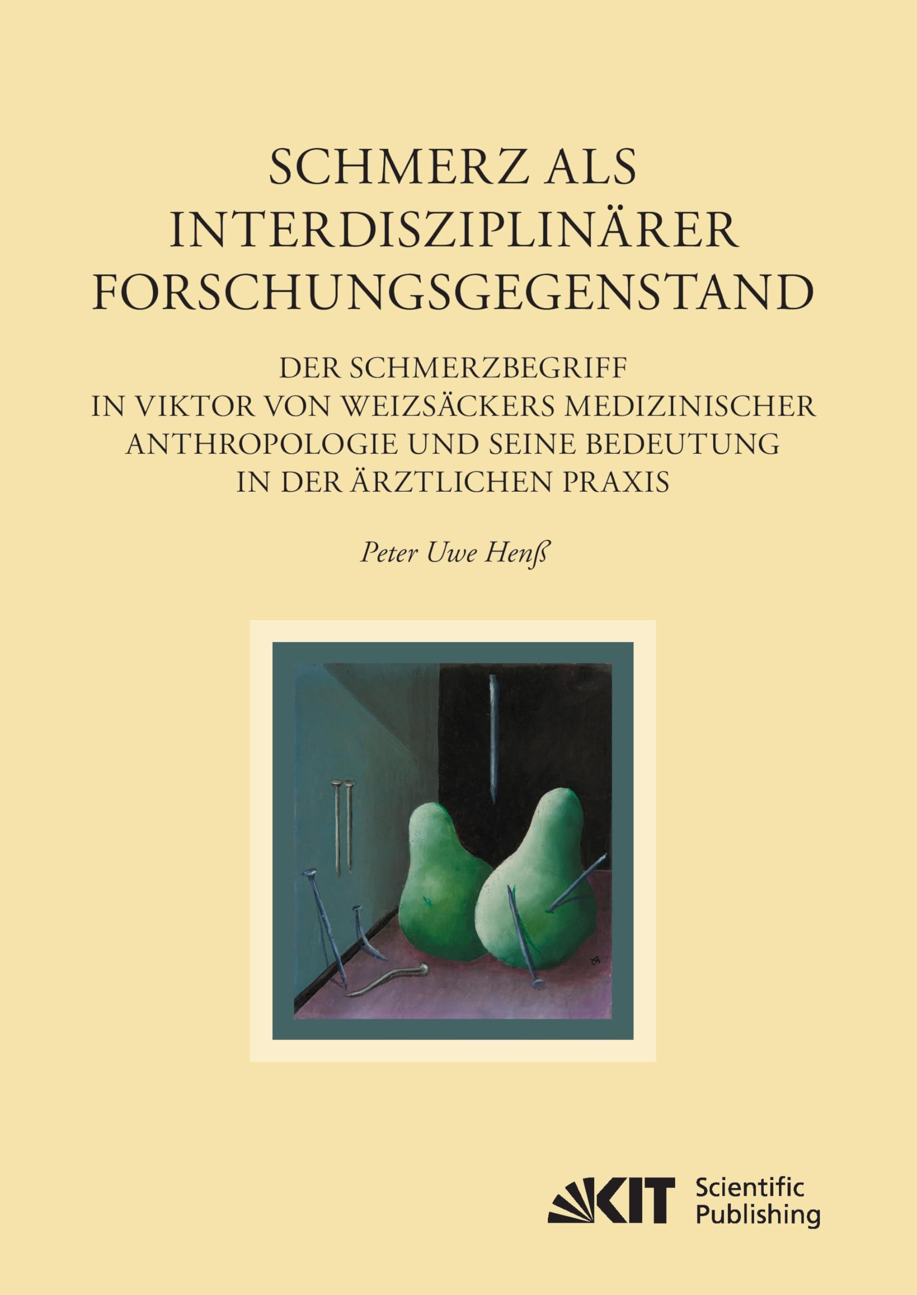 Schmerz als interdisziplinärer Forschungsgegenstand: Der Schmerzbegriff in Viktor von Weizsäckers medizinischer Anthropologie und seine Bedeutung in der ärztlichen Praxis book