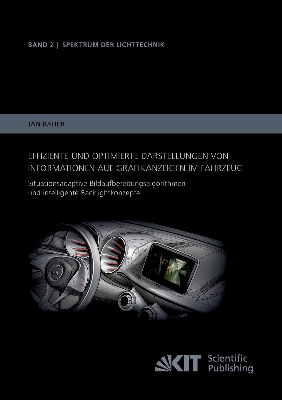 Effiziente und optimierte Darstellungen von Informationen auf Grafikanzeigen im Fahrzeug: Situationsadaptive Bildaufbereitungsalgorithmen und ... Technologie (KIT), Lichttechnisches Institut) Business & Technology