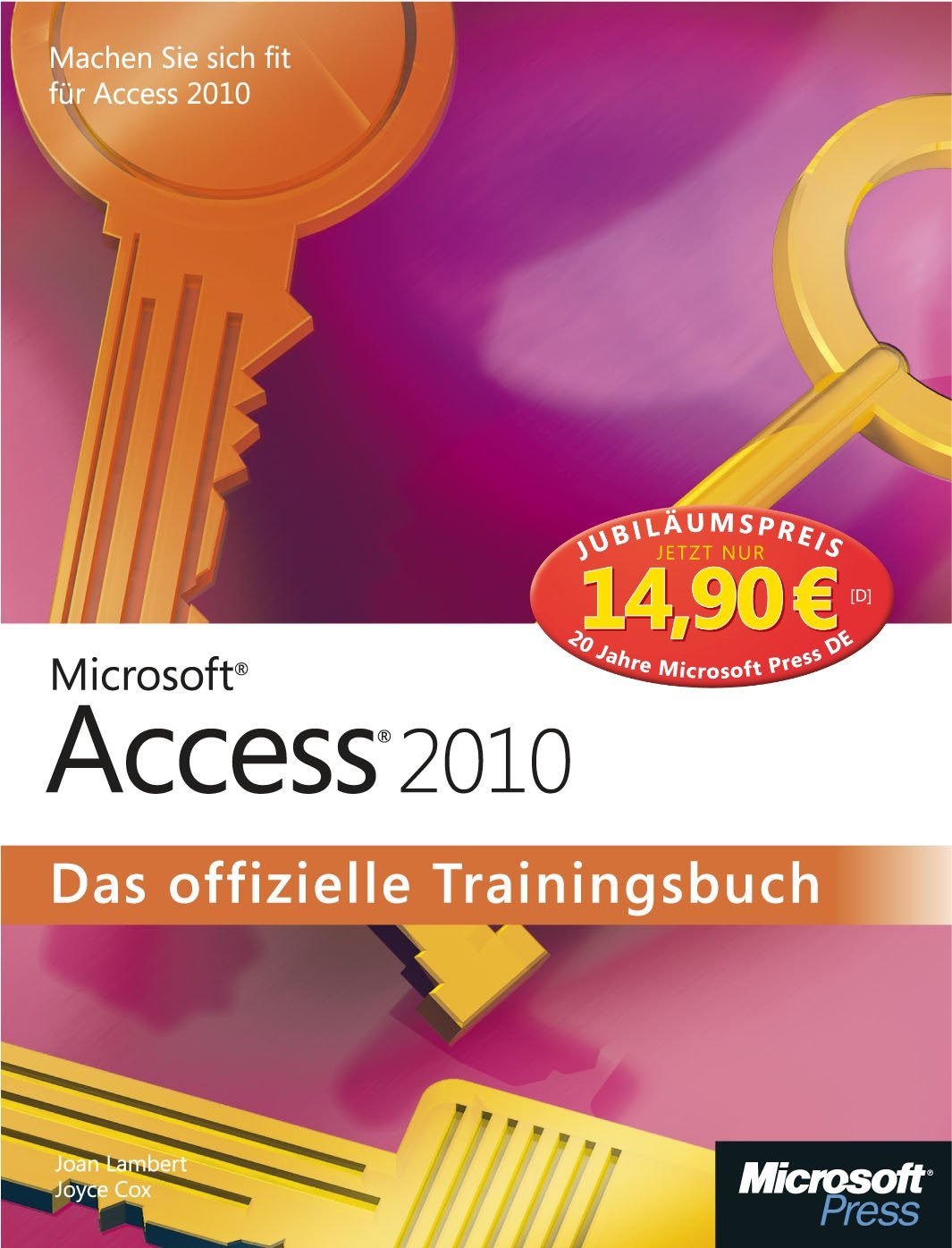 Microsoft Access 2010 - Das offizielle Trainingsbuch, Jubiläumsausgabe zum Sonderpreis: Machen Sie sich fit für Access 2010! Computer Science