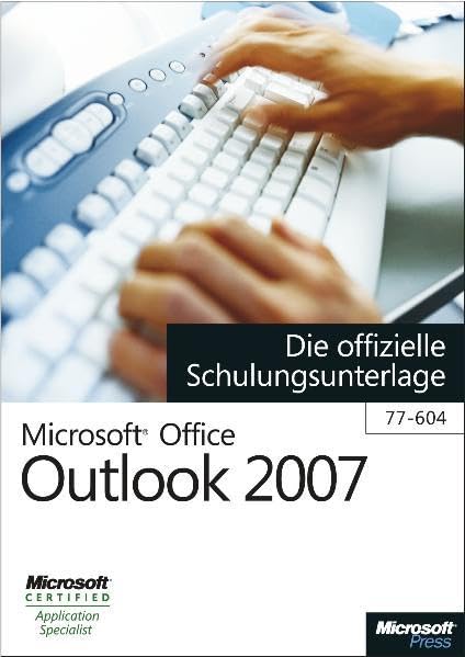 Microsoft Office Outlook 2007 - Die offizielle Schulungsunterlage (77-604) Computer Science