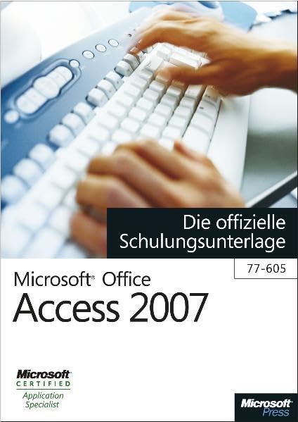 Microsoft Office Access 2007 - Die offizielle Schulungsunterlage (77-605) Computer Science