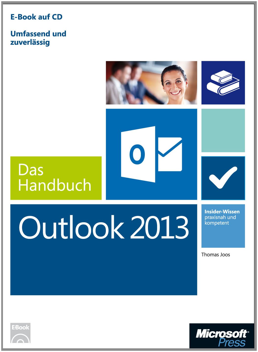 Microsoft Outlook 2013 - Das Handbuch: Insider-Wissen - praxisnah und kompetent Computer Science