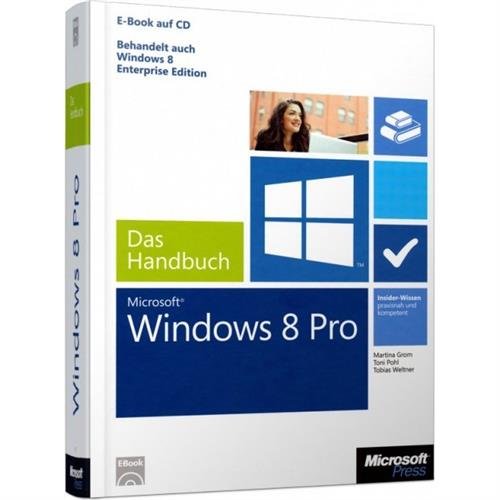 Microsoft Windows 8 Pro - Das Handbuch. Auch für Windows 8 Enterprise Edition Computer Science