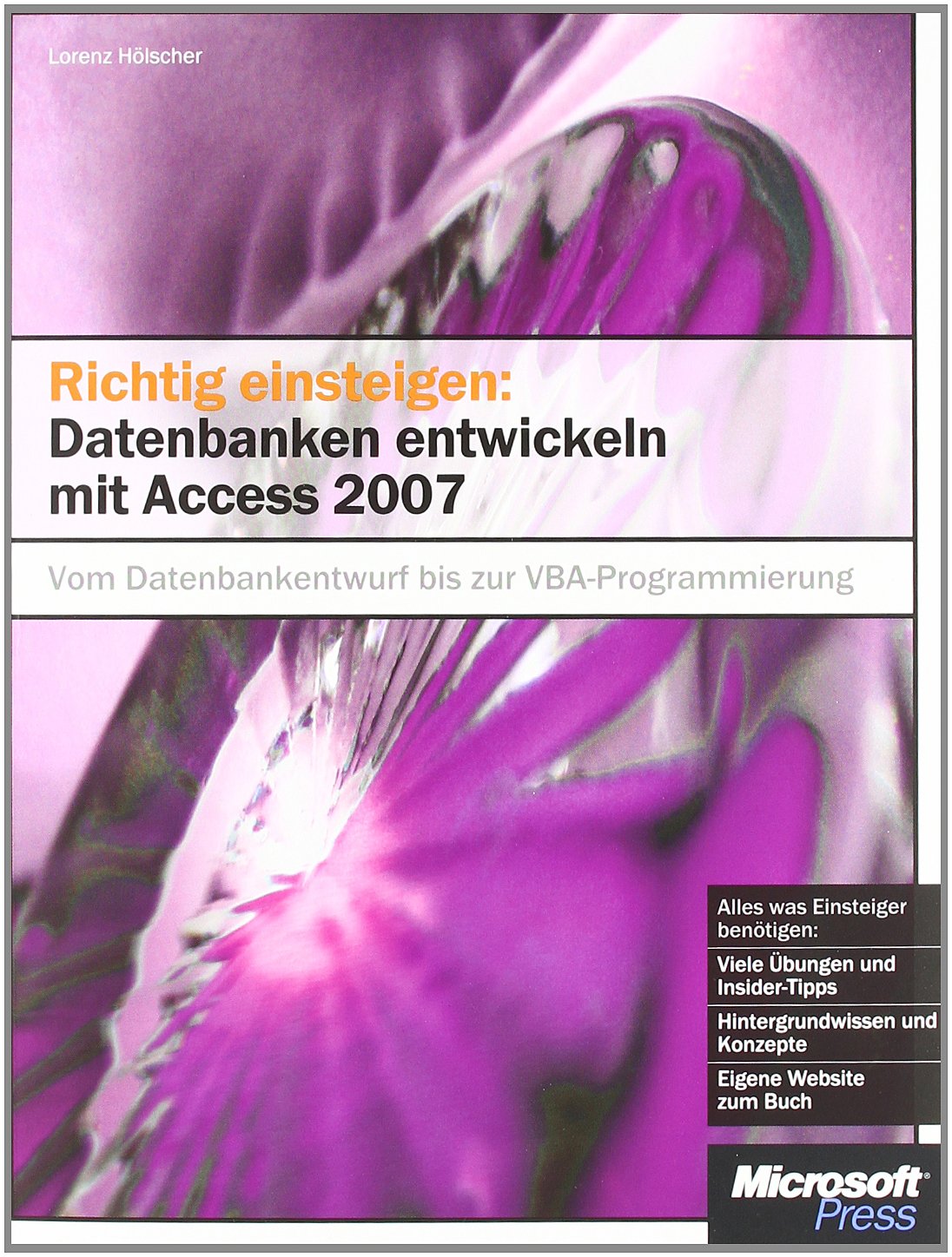 Richtig einsteigen: Datenbanken entwickeln mit Access 2007 Computer Science