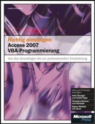 Richtig einsteigen: Access 2007 VBA-Programmierung: Von den Grundlagen bis zur professionellen Anwendungsentwicklung Computer Science