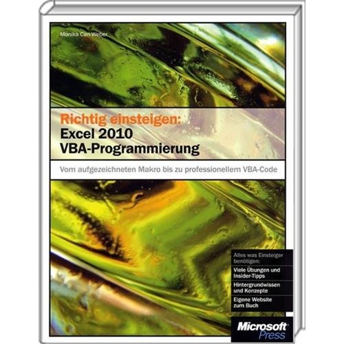 Richtig einsteigen: Excel 2010 VBA-Programmierung - Vom aufgezeichneten Makro bis zu professionellem VBA-Code Computer Science