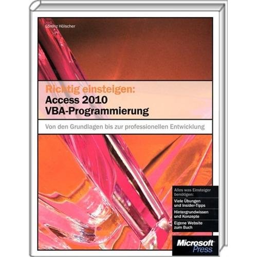 Richtig einsteigen: Access 2010 VBA-Programmierung: Von den Grundlagen bis zur professionellen Entwicklung Computer Science