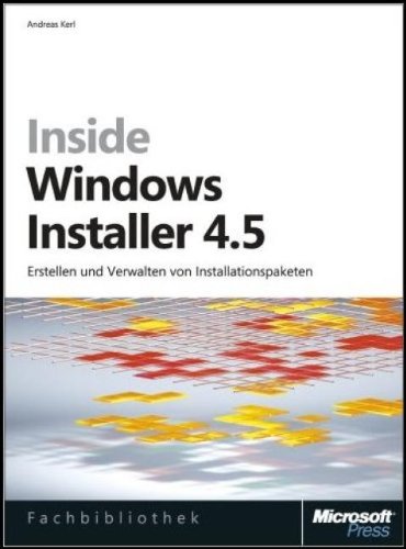 Inside Windows Installer 4.5: Erstellen und Verwalten von Installationspaketen Computer Science