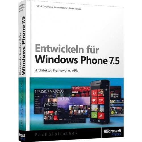 Entwickeln für Windows Phone 7.5: Architektur, Frameworks, APIs Computer Science
