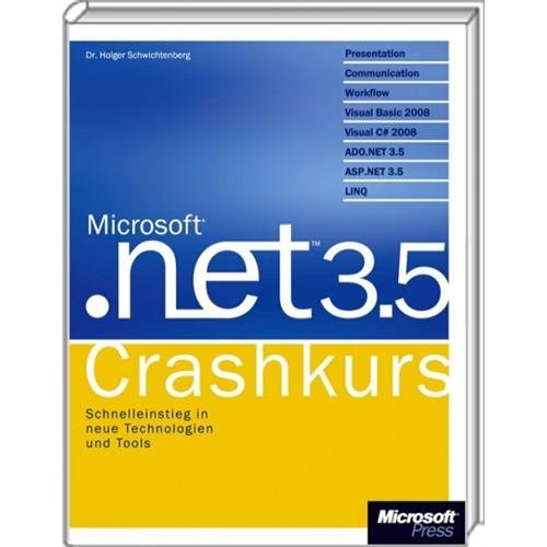 Microsoft .NET 3.5 - Crashkurs: Presentation, Communication, Workflow, Visual Basic 2008, Visual C# 2008, ADO.NET 3.5, ORM, LINQ, WPF, WCF Computer Science