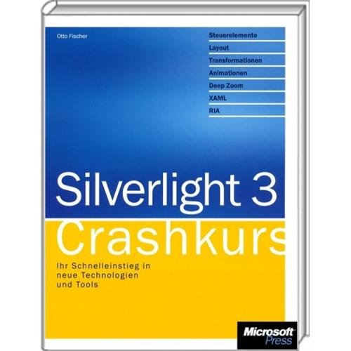 Silverlight 3 - Crashkurs: Ihr Schnelleinstieg in neue Technologien und Tools Computer Science