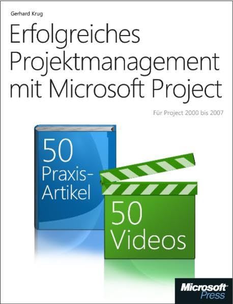 Erfolgreiches Projektmanagement mit Microsoft Project. 50 Anleitungen und 50 Videos für einen gelungenen Projektplan: Für Project 2000 bis 2007 Computer Science
