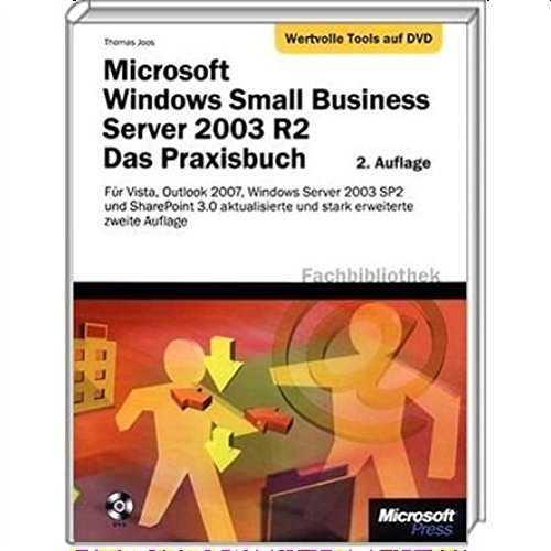 Microsoft Windows Small Business Server 2003 R2 - Das Praxisbuch: Für Vista, Outlook 2007, Windows Server 2003 SP2 und SharePoint 3.0 Computer Science