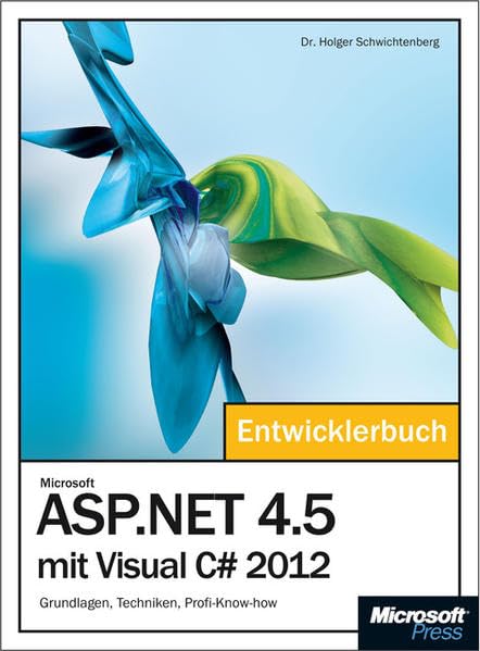 Microsoft ASP.NET 4.5 mit Visual C# 2012 - Das Entwicklerbuch: Grundlagen, Techniken, Profi-Know-how Computer Science