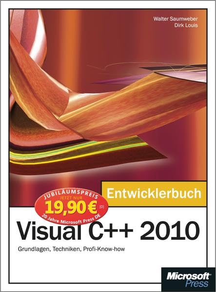 Microsoft Visual C++ 2010 - Das Entwicklerbuch - Jubiläumsausgabe: Grundlagen, Techniken, Profi-Know-how Computer Science