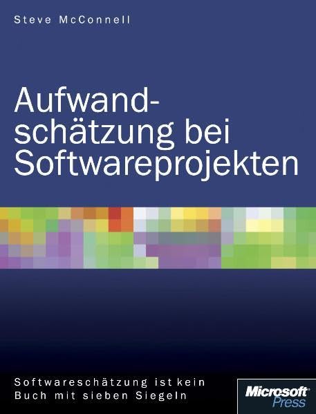 Aufwandschätzung bei Softwareprojekten. Softwareschätzung ist kein Buch mit sieben Siegeln Computer Science