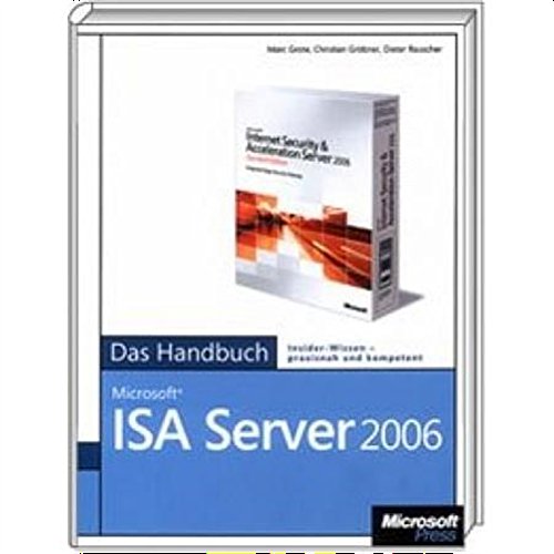 Microsoft ISA Server 2006 - Das Handbuch. Insider-Wissen praxisnah und kompetent Computer Science