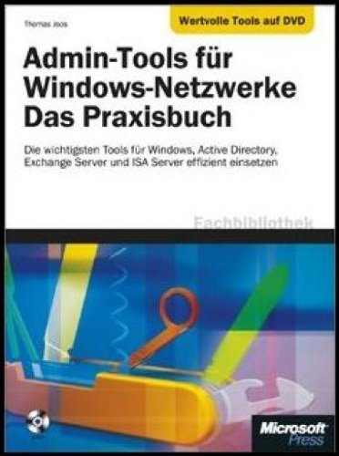 Das Windows Toolsbuch: Informationen für Praktiker zu den wichtigsten Windows-Tools von Microsoft für Administratoren Computer Science