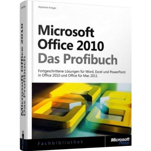 Microsoft Office 2010 - Das Profibuch: Fortgeschrittene Lösungen für Word, Excel und PowerPoint, die die neuen Möglichkeiten der Version 2010 nutzen Computer Science