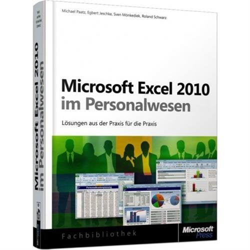 Microsoft Excel 2010 im Personalwesen: Lösungen aus der Praxis für die Praxis Computer Science
