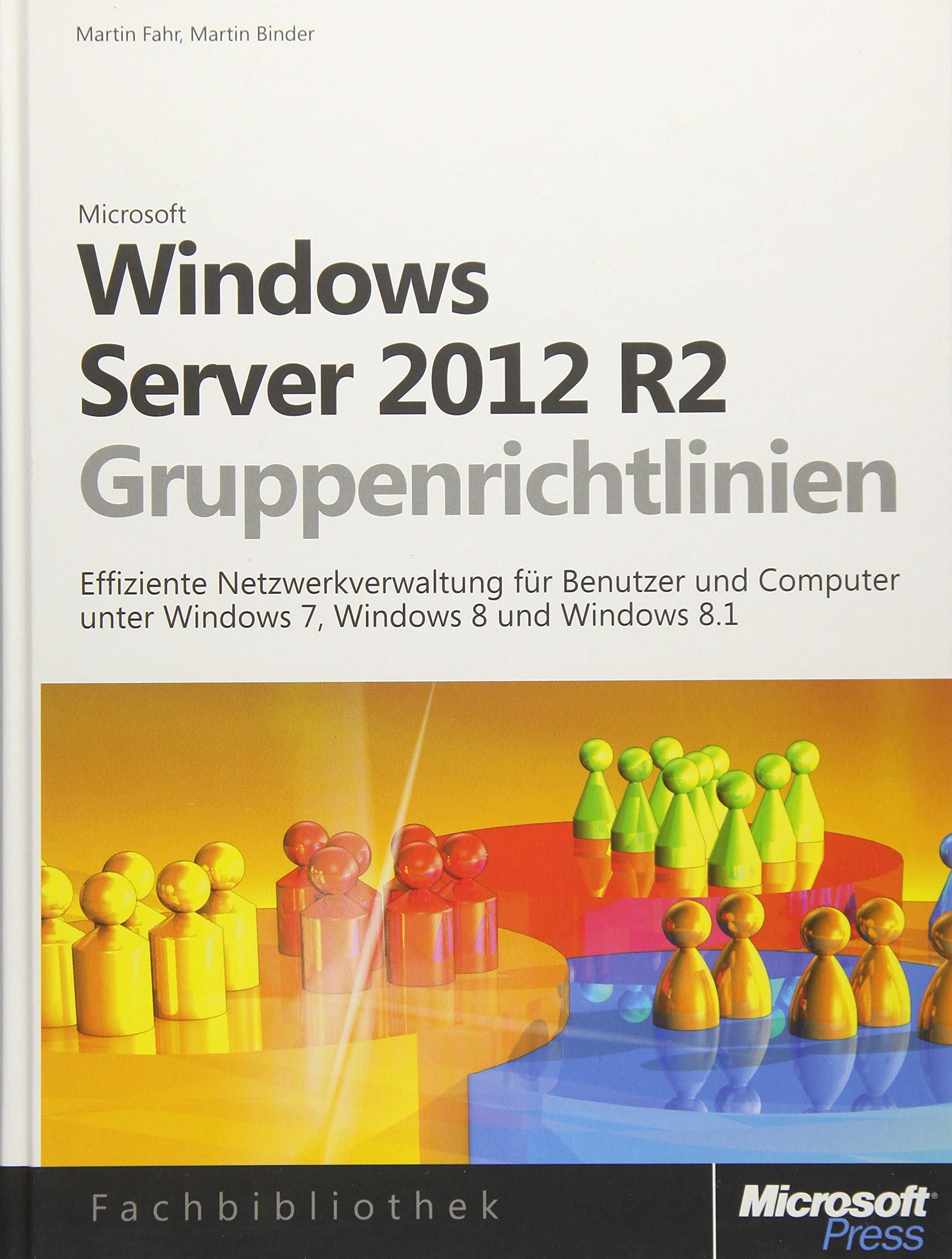 Windows Server 2012- und Windows 8-Gruppenrichtlinien: Effiziente Netzwerkverwaltung für Benutzer und Computer unter Windows 7, Windows 8 und Windows 8.1 Computer Science