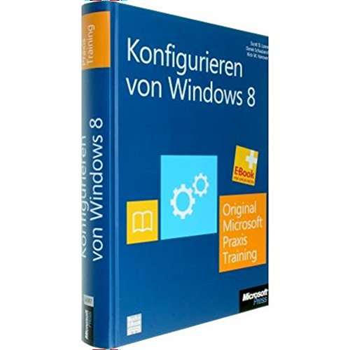 Konfigurieren von Windows 8 - Original Microsoft Praxistraining: Praktisches Selbststudium Computer Science