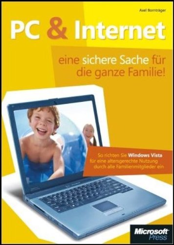PC & Internet - eine sichere Sache für die ganze Familie: So richten Sie Windows Vista für eine altersgerechte Nutzung durch alle Familienmitglieder ein Computer Science