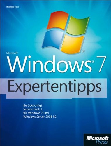 Windows 7-Expertentipps. Berücksichtigt Service Pack 1 für Windows 7 und Windows Server 2008 R2 sowie Internet Explorer 9 Computer Science