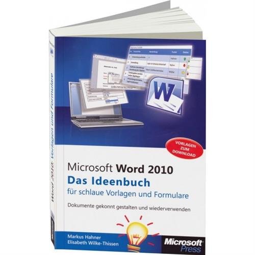 Microsoft Word 2010 - Das Ideenbuch für schlaue Vorlagen und Formulare: Dokumente gekonnt gestalten und wiederverwenden Computer Science