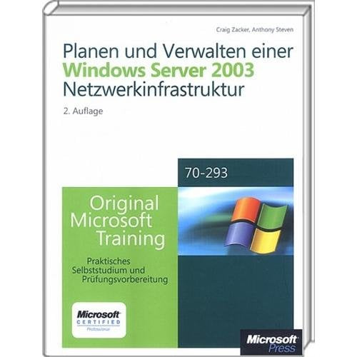 Planen und Verwalten einer Windows Server 2003-Netzwerkinfrastruktur - Original Microsoft Training: Examen 70-293: Praktisches Selbststudium und ... Microsoft Certified Professional 70-293 MCSE Computer Science